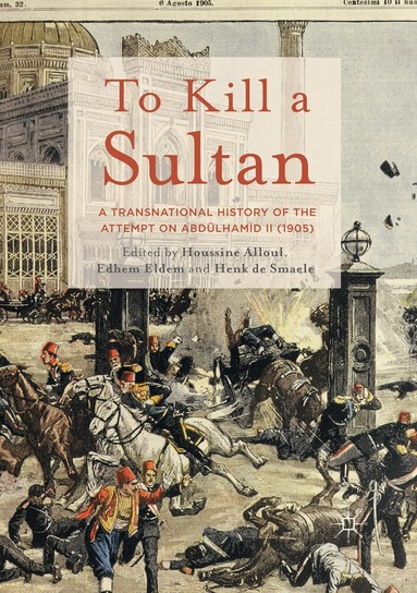 Houssine Alloul, Edhem Eldem, Henk de Smaele - To Kill a Sultan, Häftad