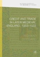 Credit and Trade in Later Medieval England, 1353-1532 1