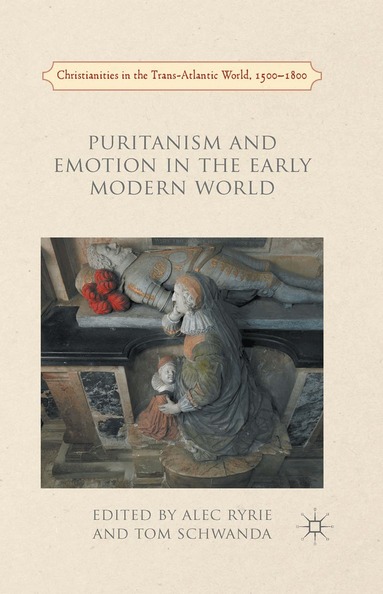 A. Ryrie, Tom Schwanda - Puritanism and Emotion in the Early Modern World, Häftad