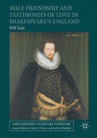 bokomslag Male Friendship and Testimonies of Love in Shakespeare's England