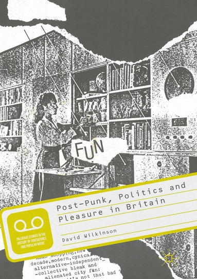 David Wilkinson - Post-Punk, Politics and Pleasure in Britain, Häftad