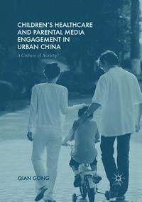 bokomslag Children's Healthcare and Parental Media Engagement in Urban China