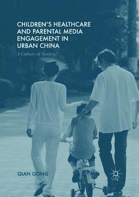 bokomslag Childrens Healthcare and Parental Media Engagement in Urban China