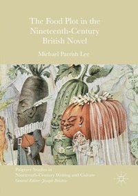 bokomslag The Food Plot in the Nineteenth-Century British Novel