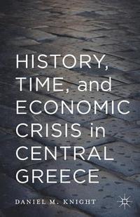 bokomslag History, Time, and Economic Crisis in Central Greece