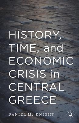 History, Time, and Economic Crisis in Central Greece