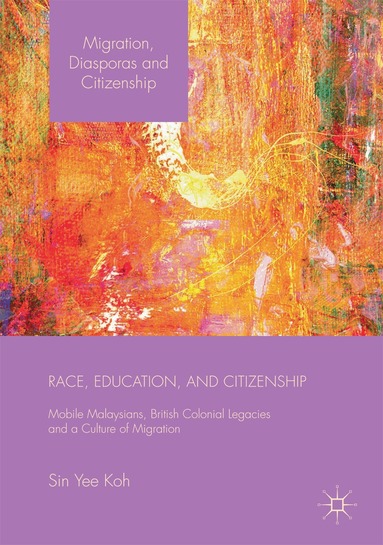 Sin Yee Koh - Race, Education, and Citizenship, Häftad