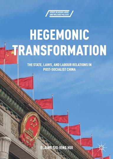Elaine Sio-ieng Hui - Hegemonic Transformation, Inbunden
