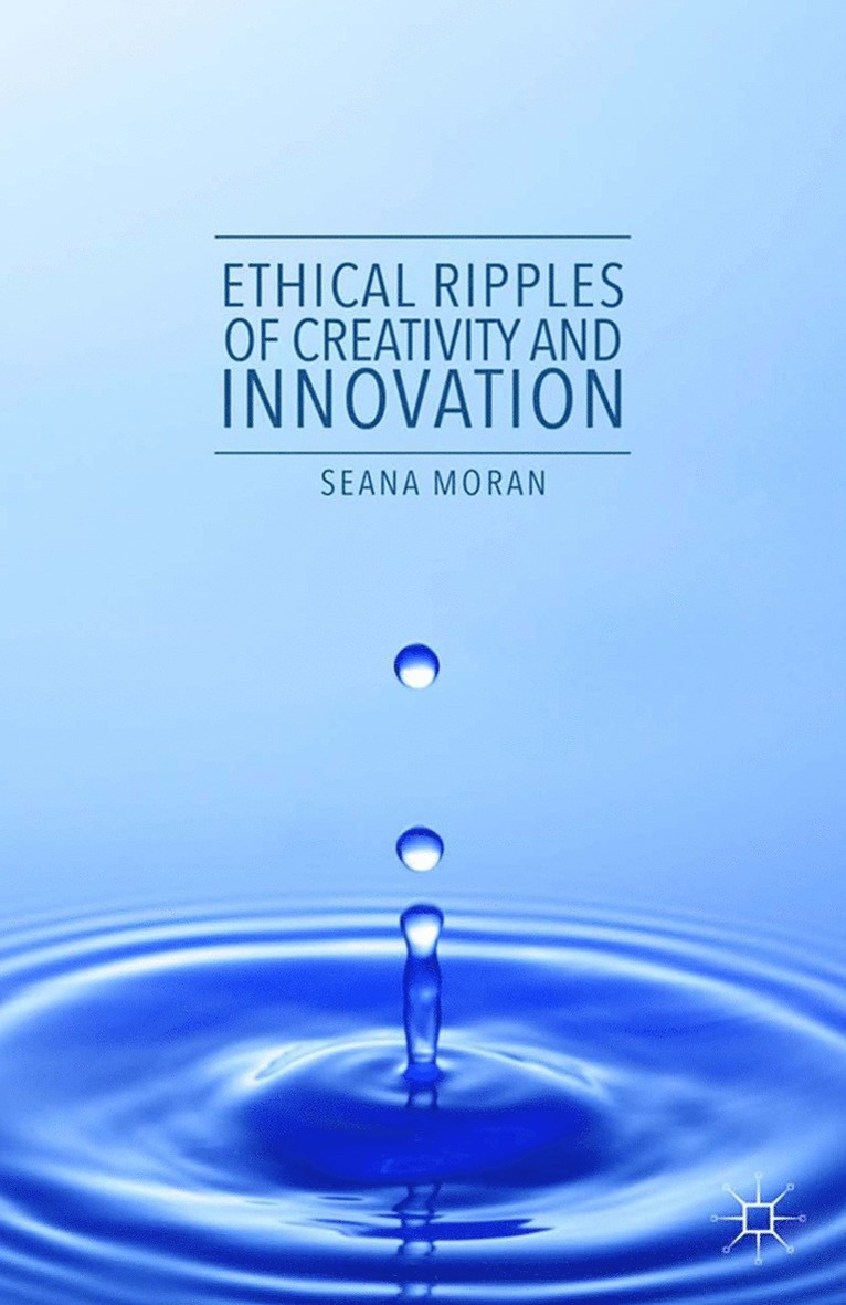 Seana Moran - Ethical Ripples of Creativity and Innovation, Häftad