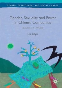 bokomslag Gender, Sexuality and Power in Chinese Companies