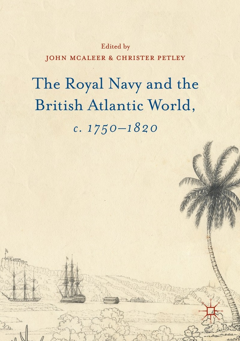 The Royal Navy and the British Atlantic World, c. 17501820 1