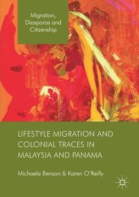 bokomslag Lifestyle Migration and Colonial Traces in Malaysia and Panama