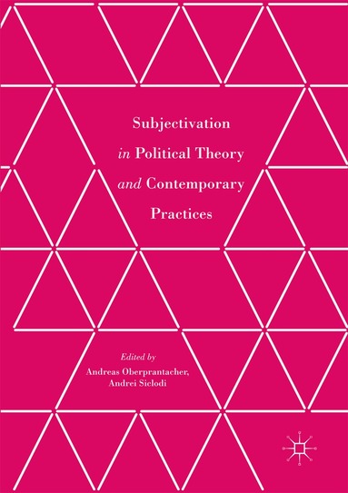 Andreas Oberprantacher, Andrei Siclodi - Subjectivation in Political Theory and Contemporary Practices, Häftad