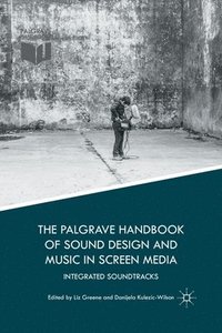 bokomslag The Palgrave Handbook of Sound Design and Music in Screen Media