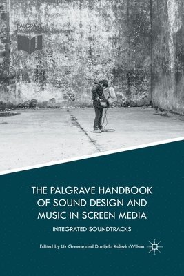 Liz Greene, Danijela Kulezic-Wilson - Palgrave Handbook of Sound Design and Music in Screen Media, Häftad