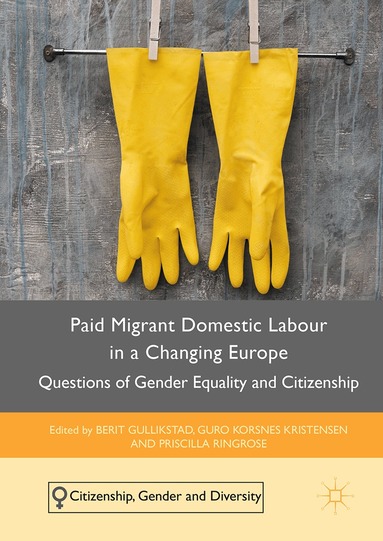 Berit Gullikstad, Guro Korsnes Kristensen, Priscilla Ringrose - Paid Migrant Domestic Labour in a Changing Europe, Häftad