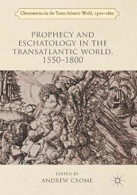 bokomslag Prophecy and Eschatology in the Transatlantic World, 15501800