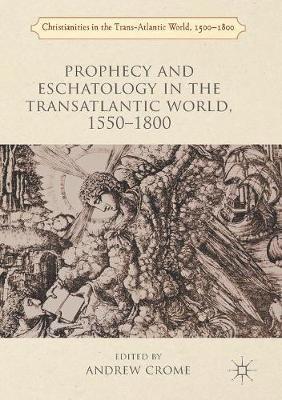 bokomslag Prophecy and Eschatology in the Transatlantic World, 1550-1800