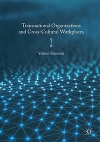 bokomslag Transnational Organizations and Cross-Cultural Workplaces