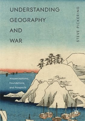 Steve Pickering - Understanding Geography and War, Häftad