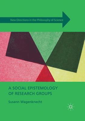 bokomslag A Social Epistemology of Research Groups