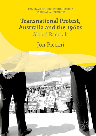 Jon Piccini - Transnational Protest, Australia and the 1960s, Häftad