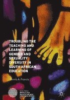 Troubling the Teaching and Learning of Gender and Sexuality Diversity in South African Education 1