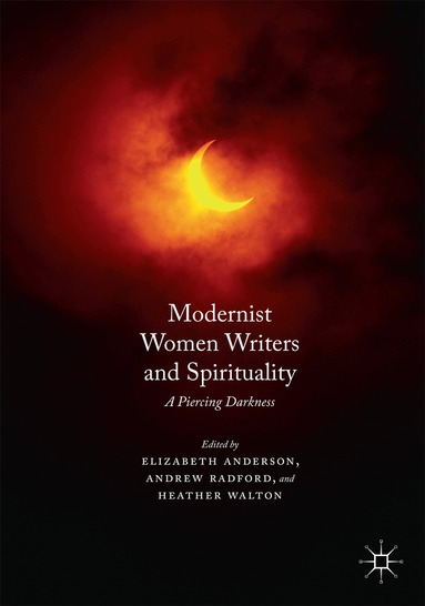 Elizabeth Anderson, Andrew Radford, Heather Walton - Modernist Women Writers and Spirituality, Häftad