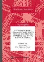 bokomslag Mega-Events and Mega-Ambitions: South Korea's Rise and the Strategic Use of the Big Four Events