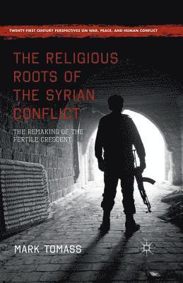 bokomslag The Religious Roots of the Syrian Conflict