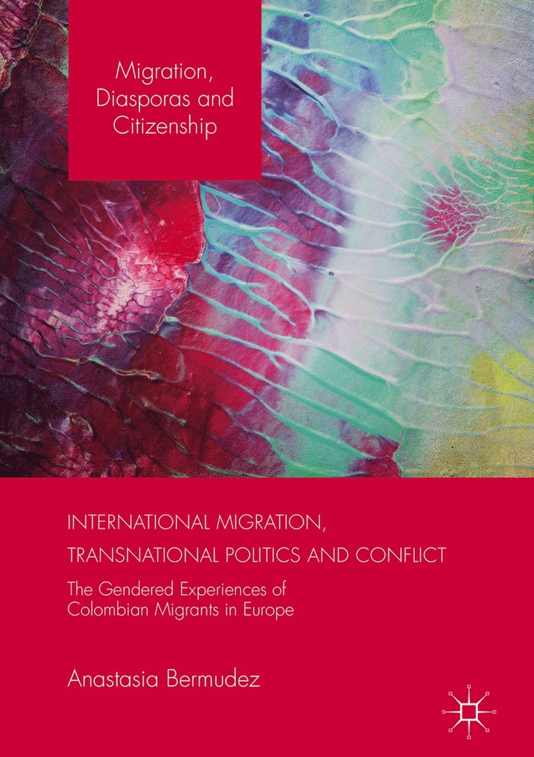 Anastasia Bermudez - International Migration, Transnational Politics and Conflict, Häftad