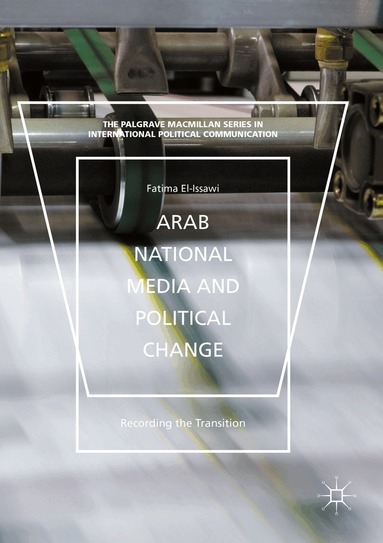 Fatima El-Issawi - Arab National Media and Political Change, Häftad