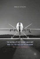 bokomslag The Morality of Drone Warfare and the Politics of Regulation