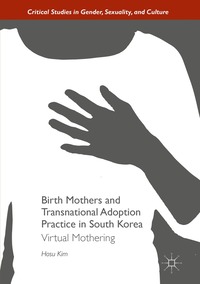 bokomslag Birth Mothers and Transnational Adoption Practice in South Korea