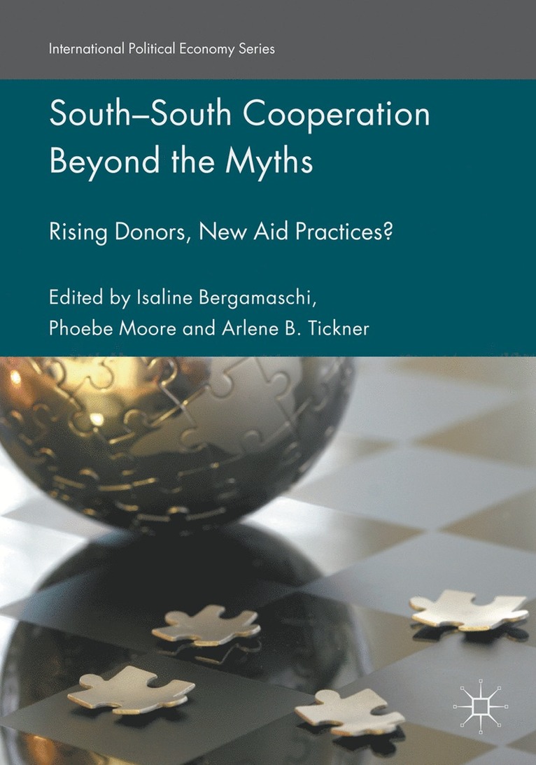 Isaline Bergamaschi, Phoebe Moore, Arlene B. Tickner - South-South Cooperation Beyond the Myths, Häftad