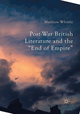 bokomslag Post-War British Literature and the "End of Empire"