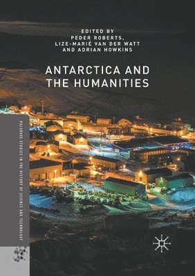 Roberts Peder, Lize-Marié van der Watt, Adrian Howkins, Lize-Marié Van Der Watt, Adrian van der Watt, Lize-Marié, Howkins - Antarctica and the Humanities, Häftad