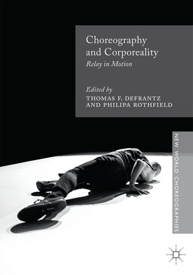 Thomas F. DeFrantz, Philipa Rothfield - Choreography and Corporeality, Häftad