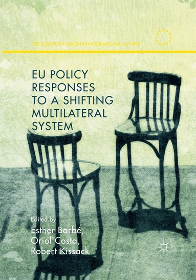 Esther Barbé, Oriol Costa, Robert Kissack - EU Policy Responses to a Shifting Multilateral System, Häftad