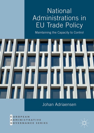 Johan Adriaensen - National Administrations in EU Trade Policy, Häftad