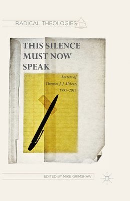 T. Altizer, M. Grimshaw - Altizer, T: THIS SILENCE MUST NOW SPEAK 20, Häftad