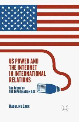 bokomslag US Power and the Internet in International Relations