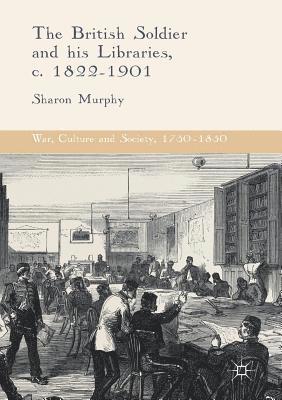bokomslag British Soldier and his Libraries, c. 1822-1901