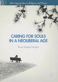 bokomslag Caring for Souls in a Neoliberal Age