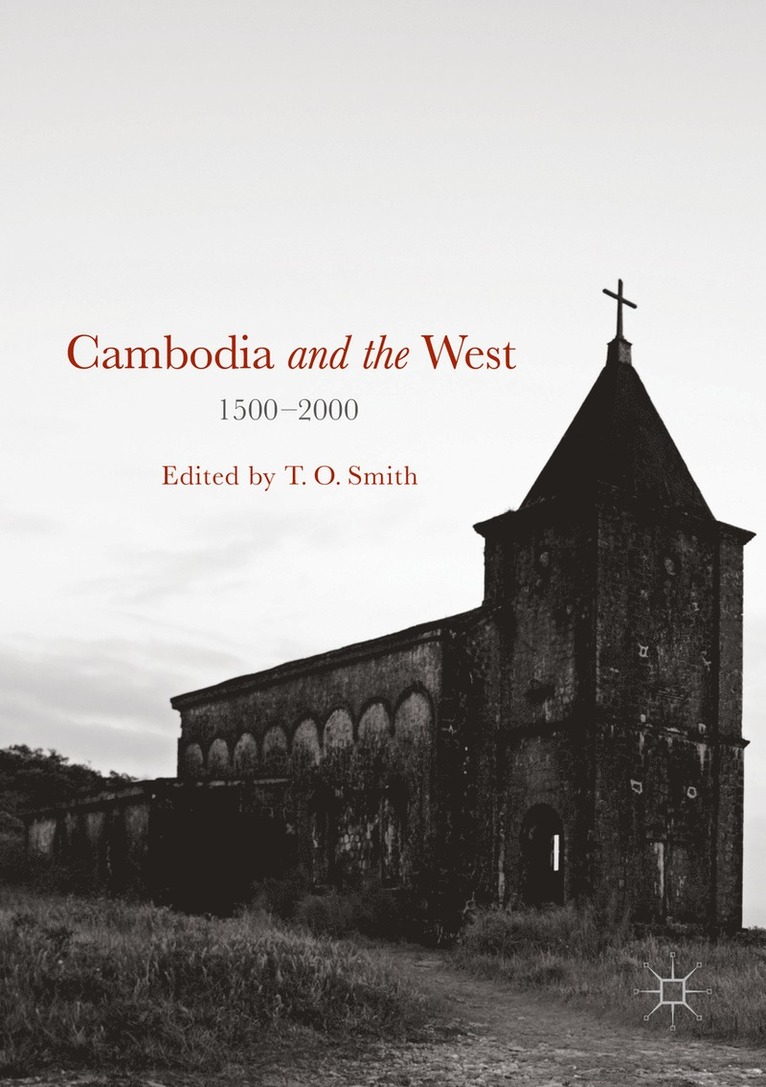 T. O. Smith - Cambodia and the West, 1500-2000, Häftad
