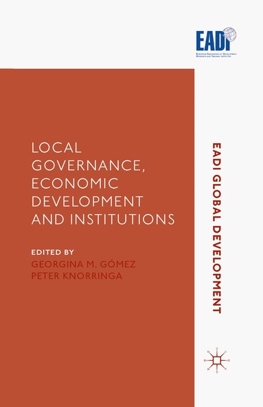 G. Gomez, P. Knorringa - Local Governance, Economic Development and Institutions, Häftad