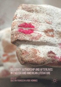 bokomslag Celebrity Authorship and Afterlives in English and American Literature