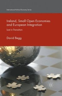 bokomslag Ireland, Small Open Economies and European Integration