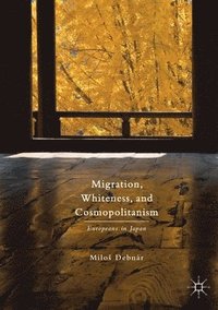 bokomslag Migration, Whiteness, and Cosmopolitanism