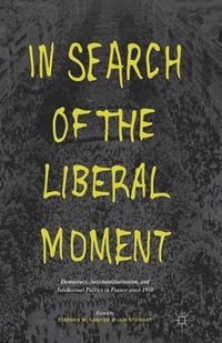 bokomslag In Search of the Liberal Moment